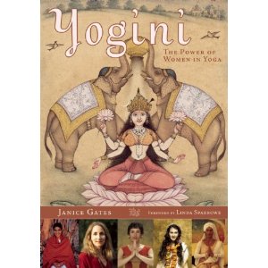 Janice Gates' book Yogini: The Power of Women in Yoga