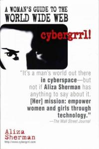 cybergrrl! A Woman's guide to the World Wide Web by Aliza Sherman