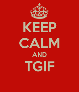 Photo Credit: http://blog.zooppa.com/weekly-wrap-up-sayonara-zoopstas/keep-calm-and-tgif-12/
