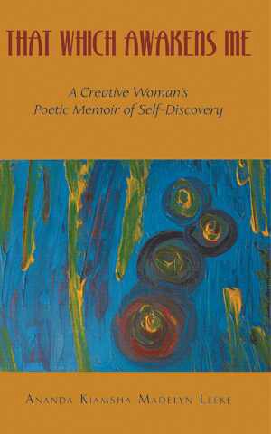 That Which Awakes Me by Ananda Leeke