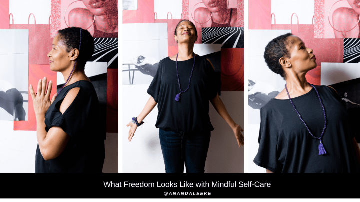 What Freedom Looks Like with Mindful Self-Care